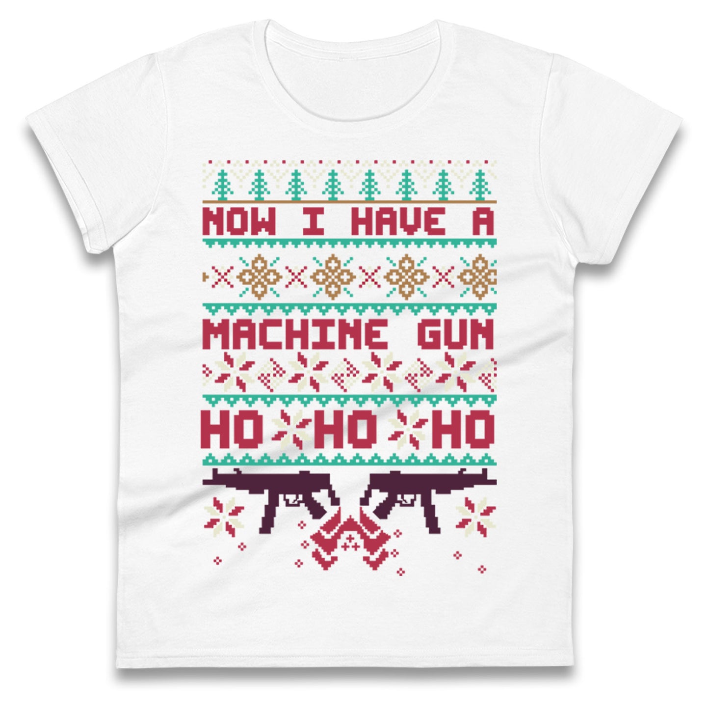 Now I Have A Machine Gun Christmas Ladies T Shirt