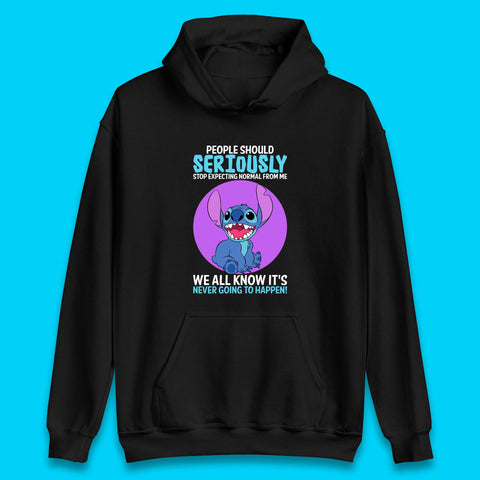 Disney Stitch People Should Seriously Stop Expecting Normal From Me We All Know It's Never Going To Happen Sarcastic Joke Unisex Hoodie