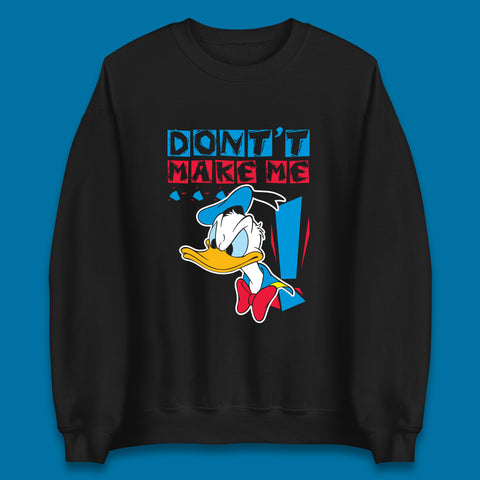 Funny Disney Daffy Duck Don't Make Me Cartoon Character Disneyland Vacation Trip Disney World Walt Disney Unisex Sweatshirt