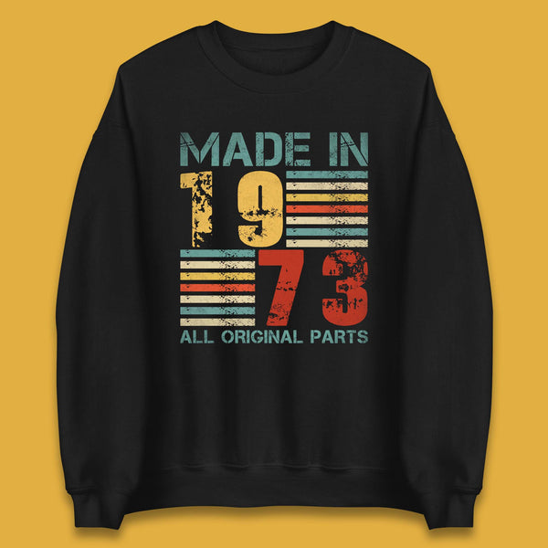 Made In 1973 All Original Parts Unisex Sweatshirt