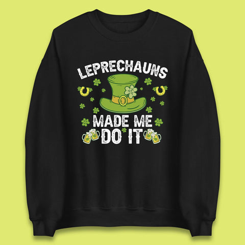 Leprechauns Made me do it Unisex Sweatshirt