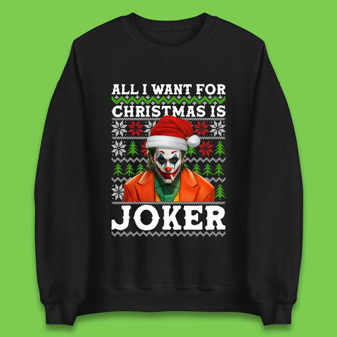 Want Joker For Christmas Unisex Sweatshirt