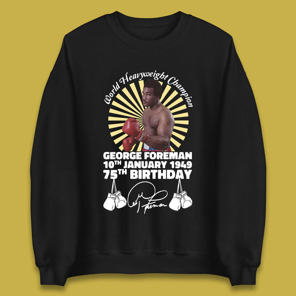 George Foreman 75th Birthday Unisex Sweatshirt