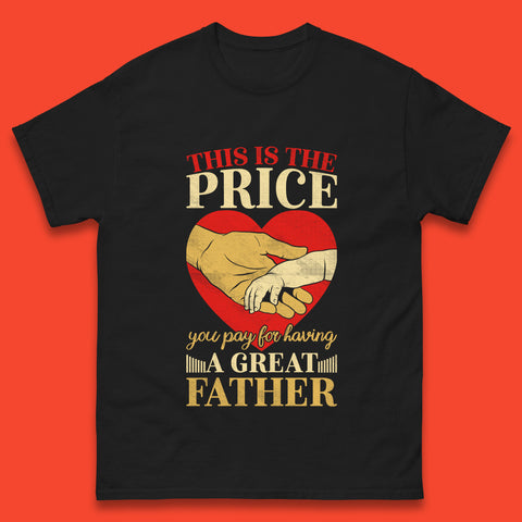 This Is The Price You Pay For Having A Great Father Quote By Harlan Coben Father's Day Gift Mens Tee Top