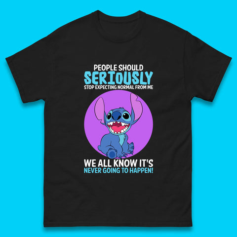 Disney Stitch People Should Seriously Stop Expecting Normal From Me We All Know It's Never Going To Happen Sarcastic Joke Mens Tee Top