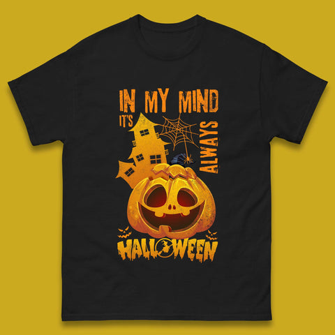 In My Mind It's Always Halloween Haunted House Horror Scary Monster Pumpkin Mens Tee Top