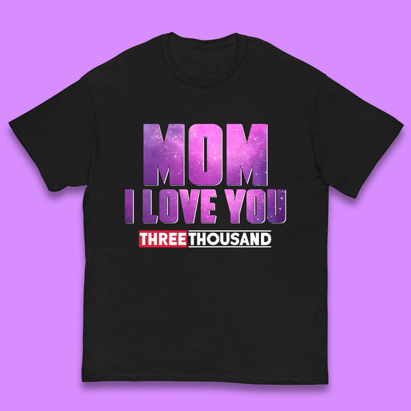 Mom I Love You Three Thousand Kids T-Shirt