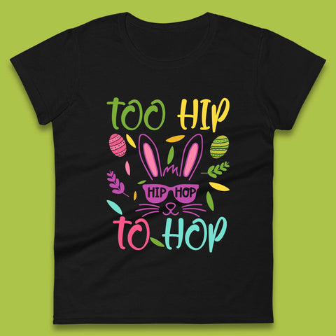 Too Hip To Hop Womens T-Shirt