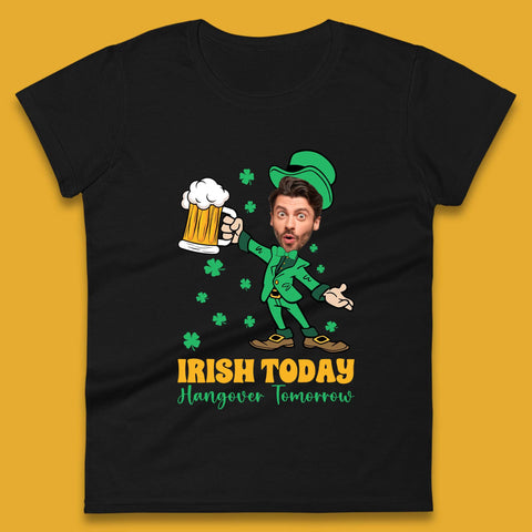 Personalised Irish Today Hungover Tomorrow Womens T-Shirt