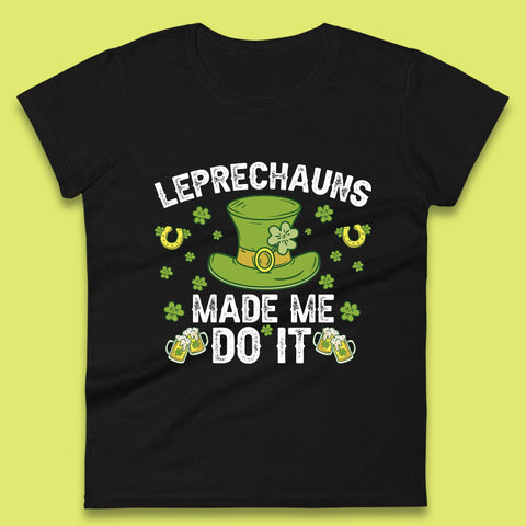 Leprechauns Made me do it Womens T-Shirt