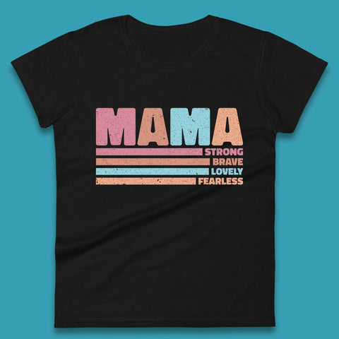Mama Strong Brave Lovely Fearless Womens T-Shirt