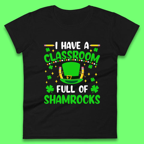 I Have A Classroom Full Of Shamrocks Womens T-Shirt