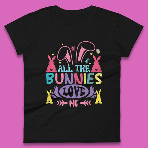 All The Bunnies Love Me Womens T-Shirt