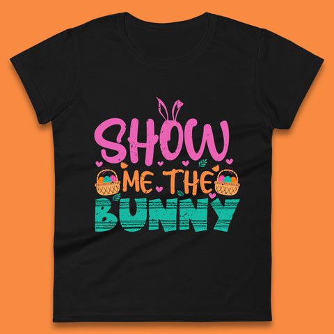Show Me The Bunny Womens T-Shirt