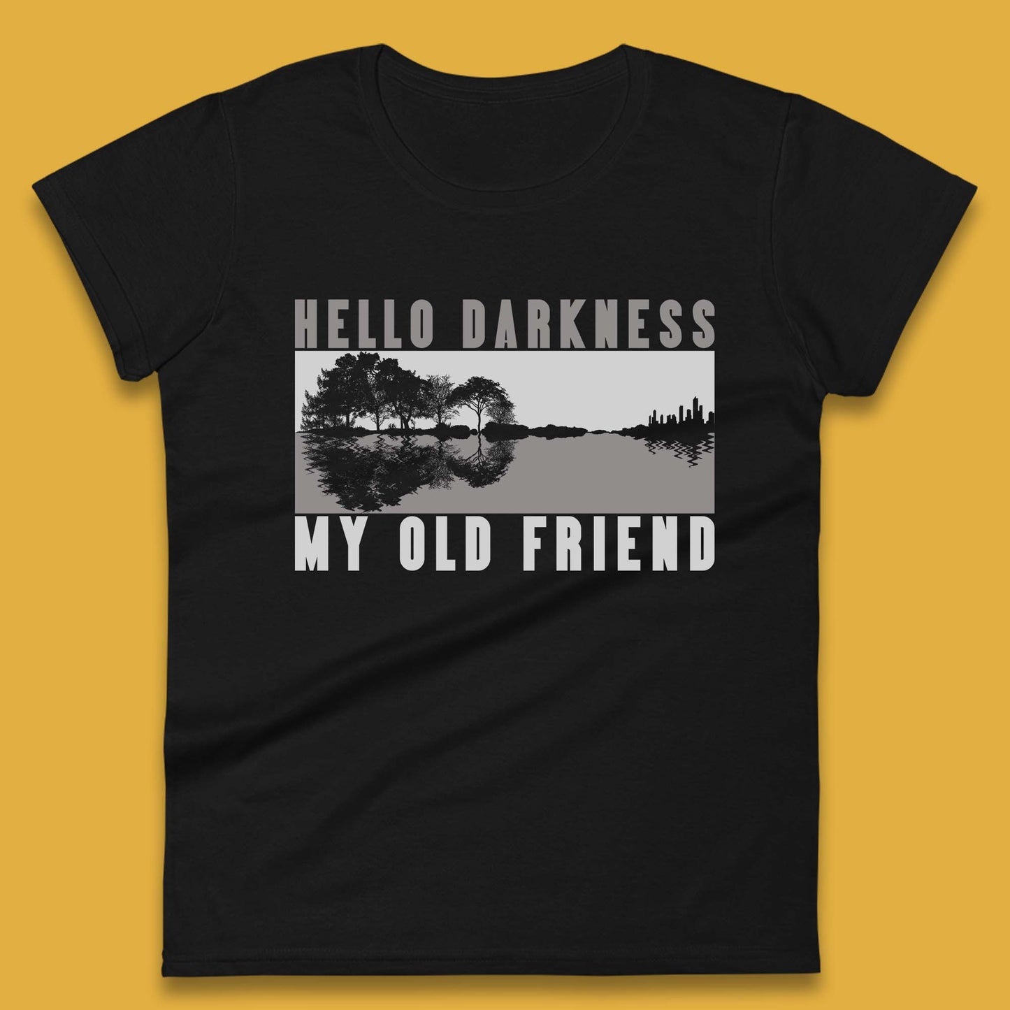 Hello Darkness My Old Friend Womens T-Shirt