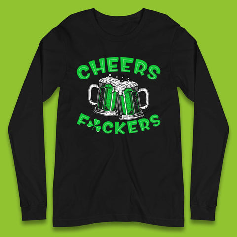 Cheer's Fuckers St. Patrick Day Long Sleeve T-Shirt