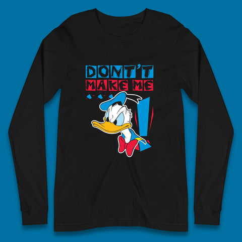 Funny Disney Daffy Duck Don't Make Me Cartoon Character Disneyland Vacation Trip Disney World Walt Disney Long Sleeve T Shirt