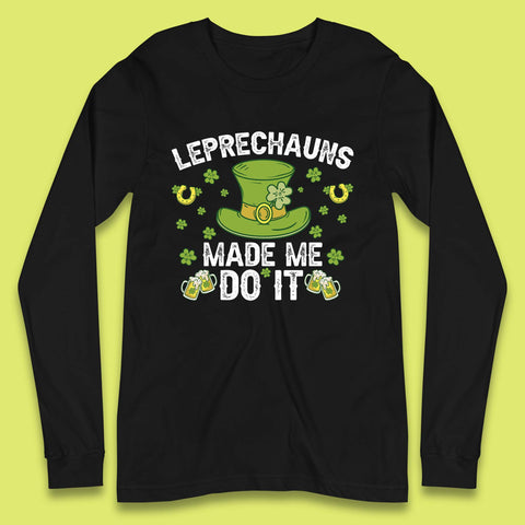 Leprechauns Made me do it Long Sleeve T-Shirt
