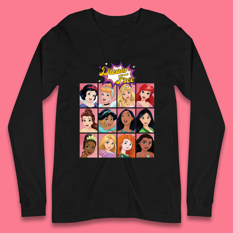 Dream Free Disney Princess Characters Disney Snow White Cinderella Jasmine Disney Princesses Group Disney World Long Sleeve T Shirt