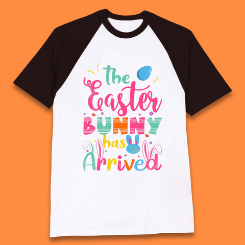 The Easter Bunny Has Arrived Baseball T-Shirt