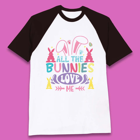 All The Bunnies Love Me Baseball T-Shirt