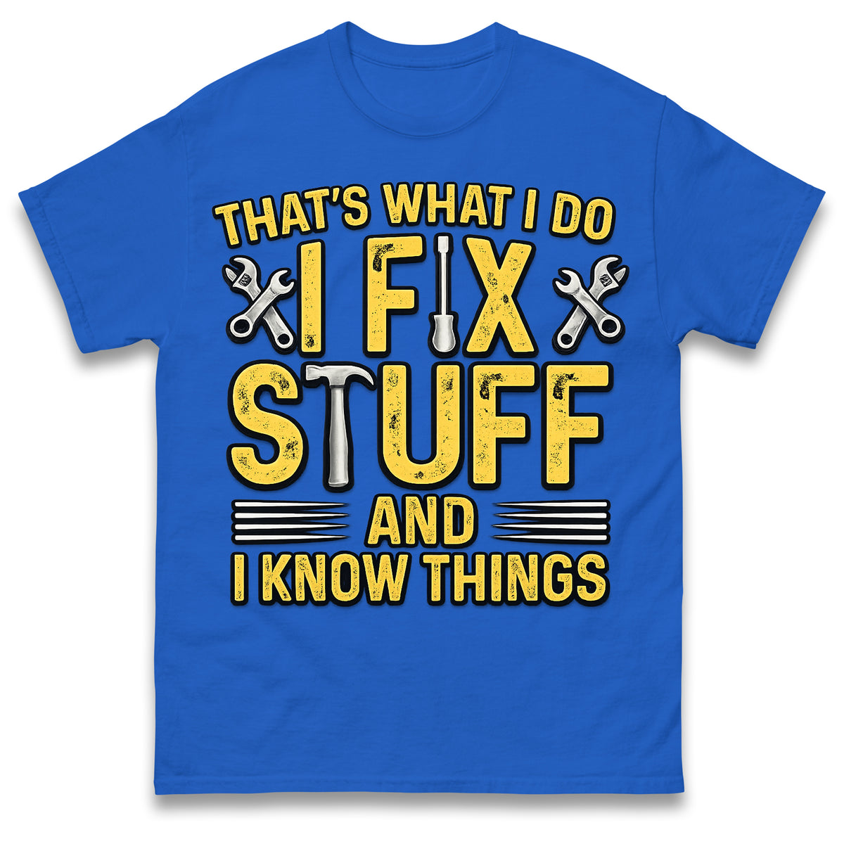 I Fix Stuff and I Know Things T-Shirt Funny Handyman Tradesman Tools Dad Gift Tee