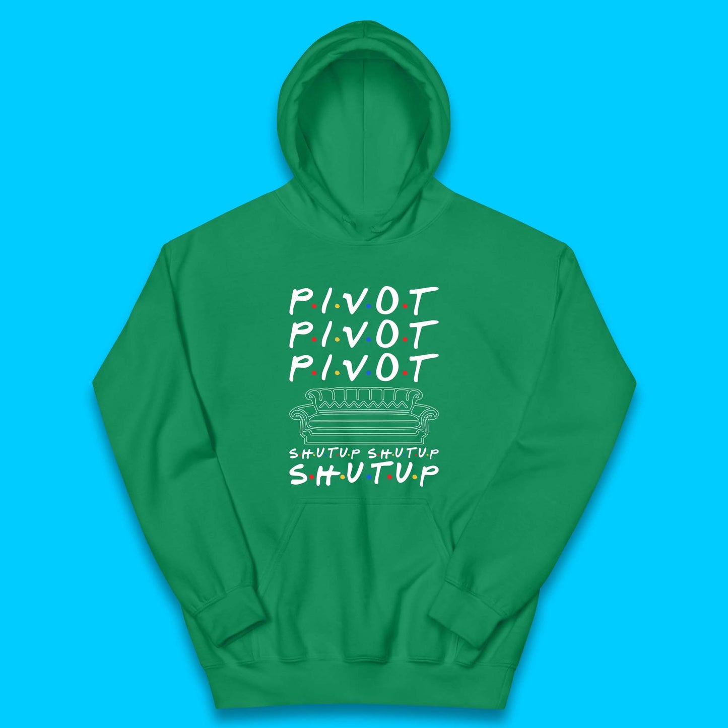 Friends Pivot Shut Up Shut Up Kids Hoodie