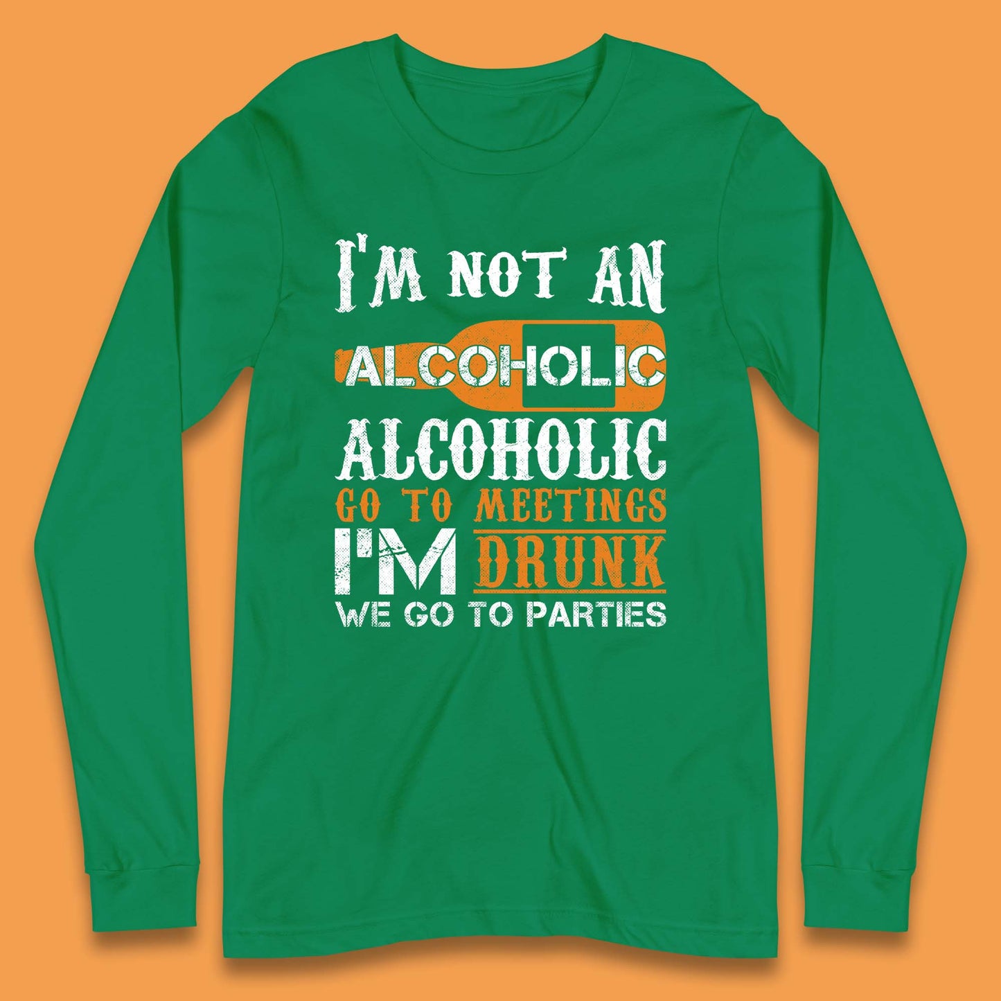 I'm Not An Alcoholic Long Sleeve T-Shirt