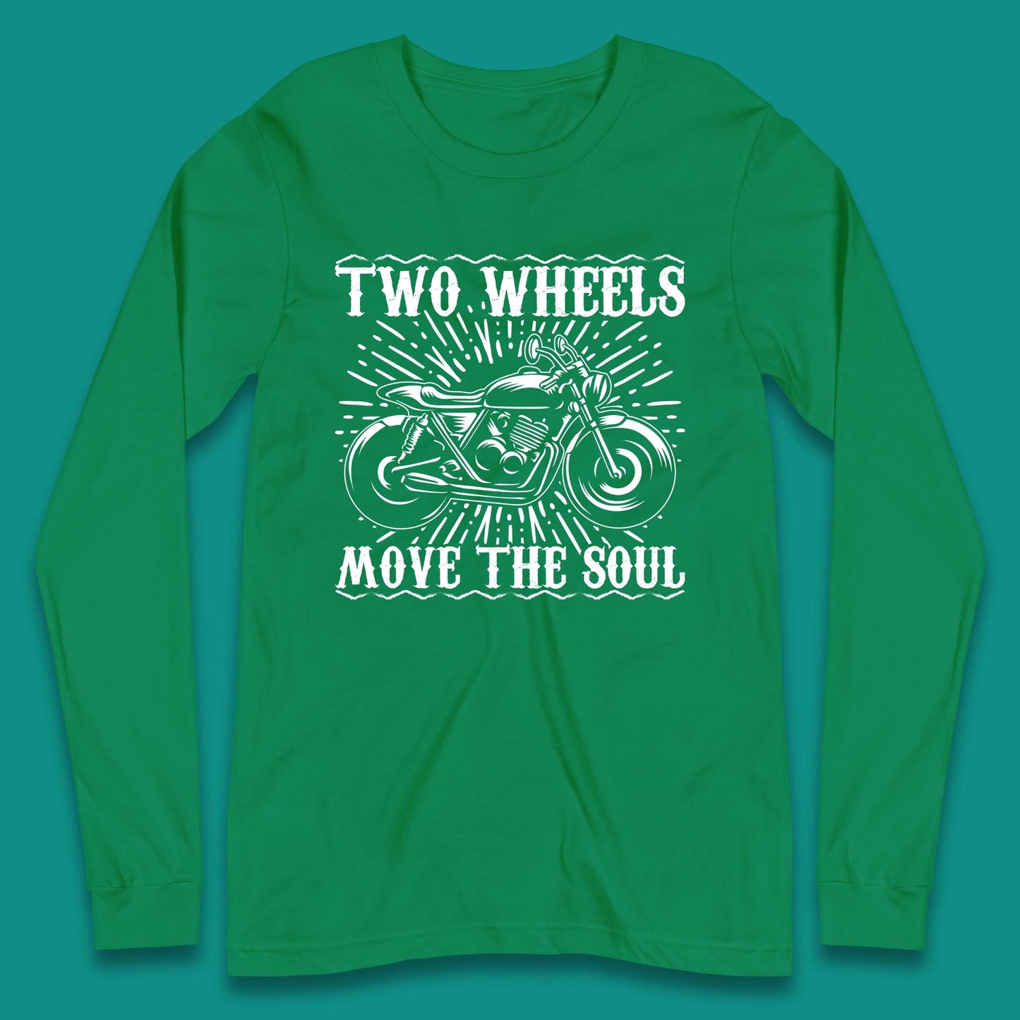 Two Wheels Move The Soul Long Sleeve T-Shirt
