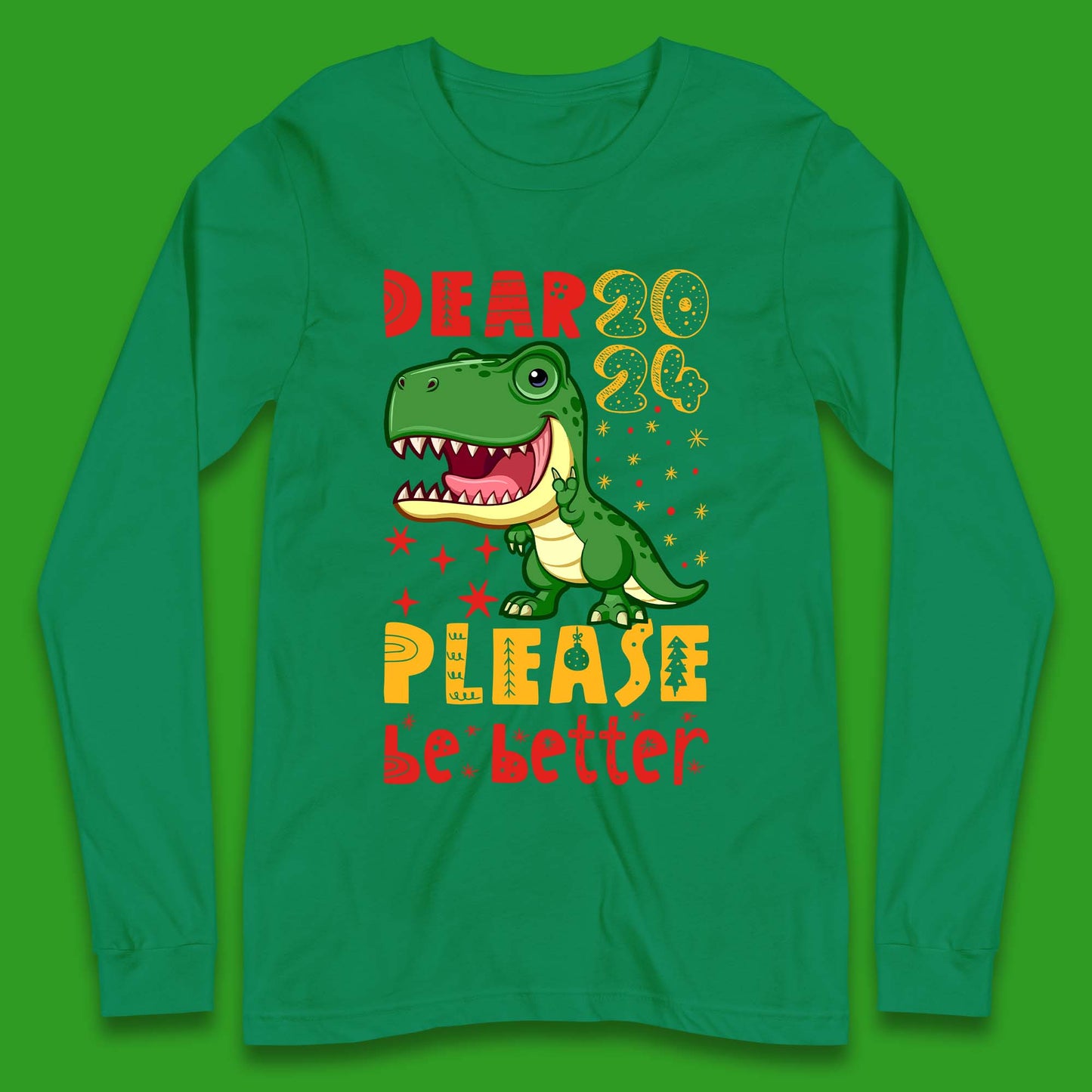 Dear 2024 Please Be Better Long Sleeve T-Shirt