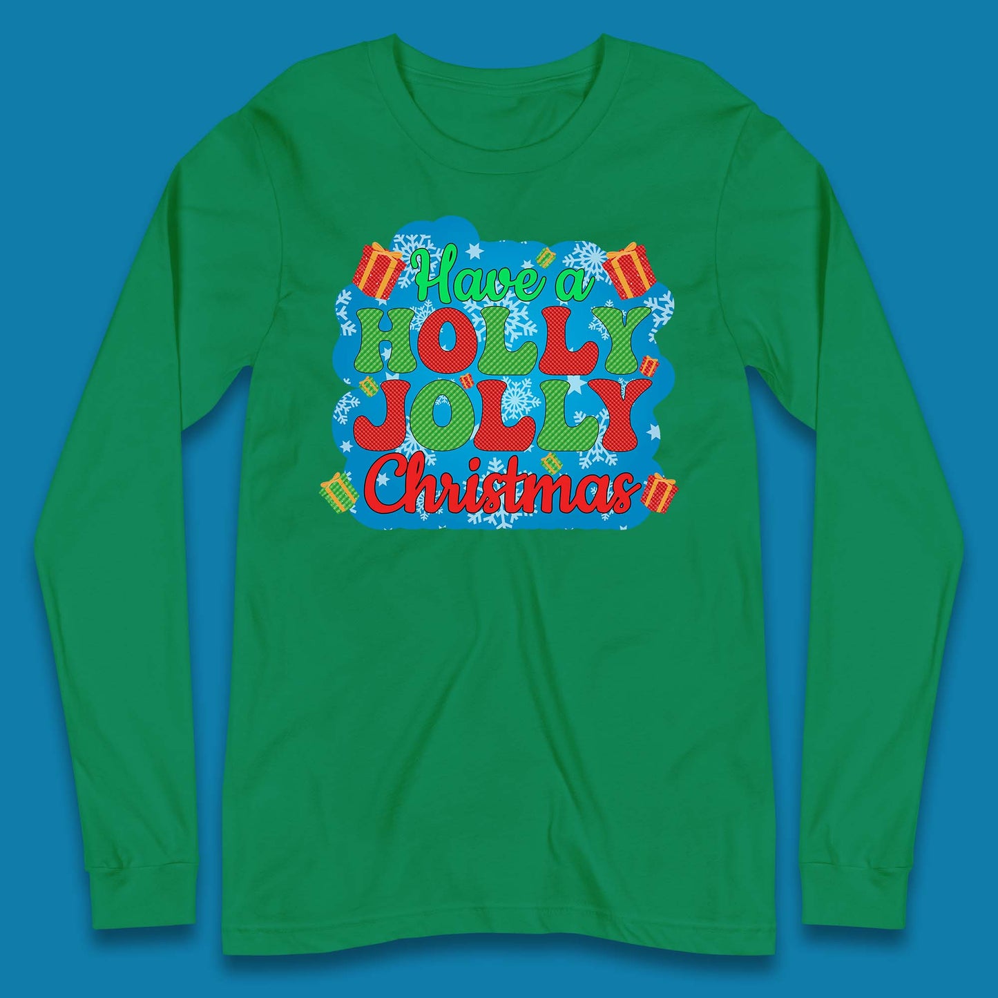 Have A Holly Jolly Christmas Long Sleeve T-Shirt