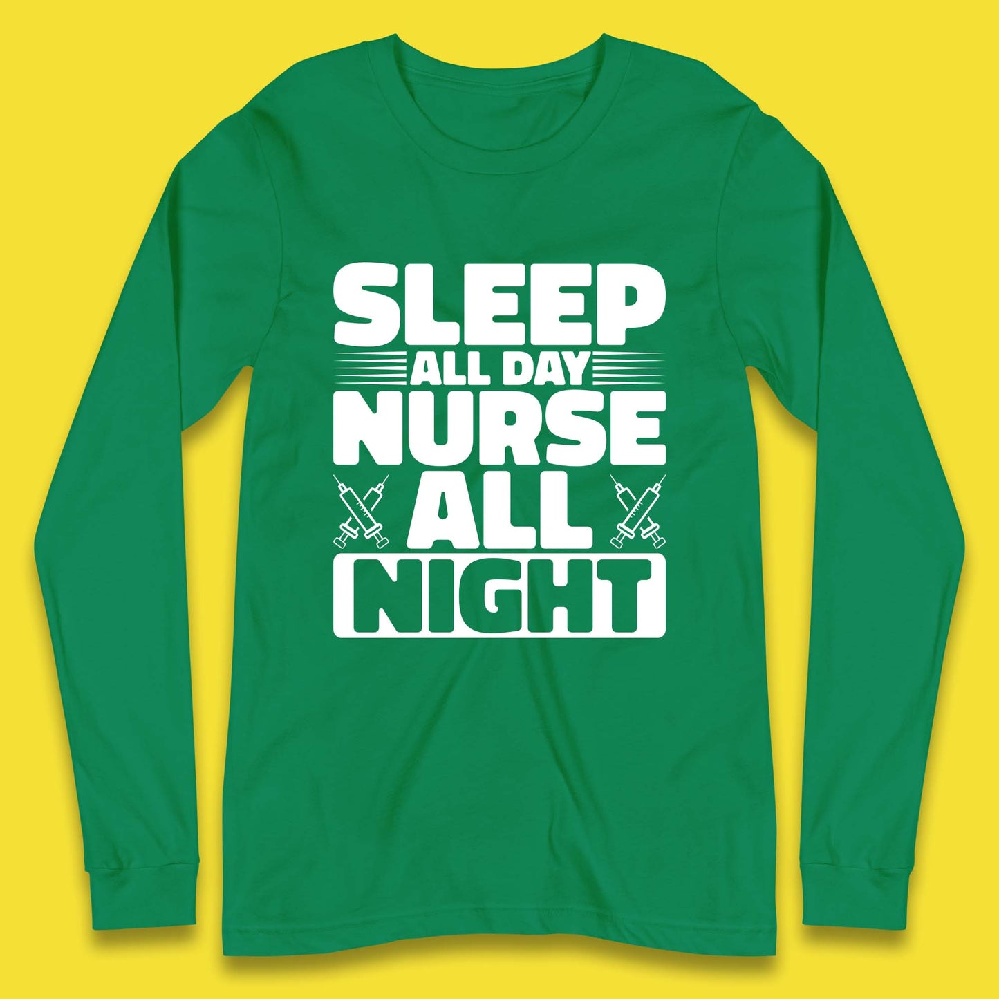 Sleep All Day Nurse All Night Long Sleeve T-Shirt