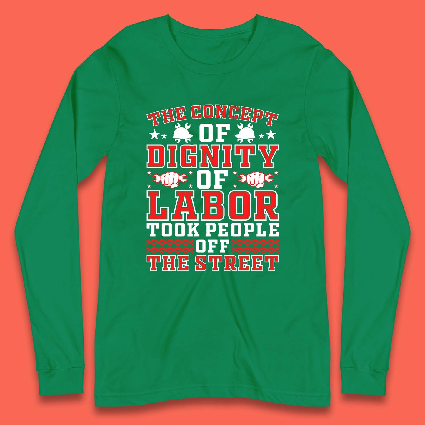 Dignity Of Labor Long Sleeve T-Shirt