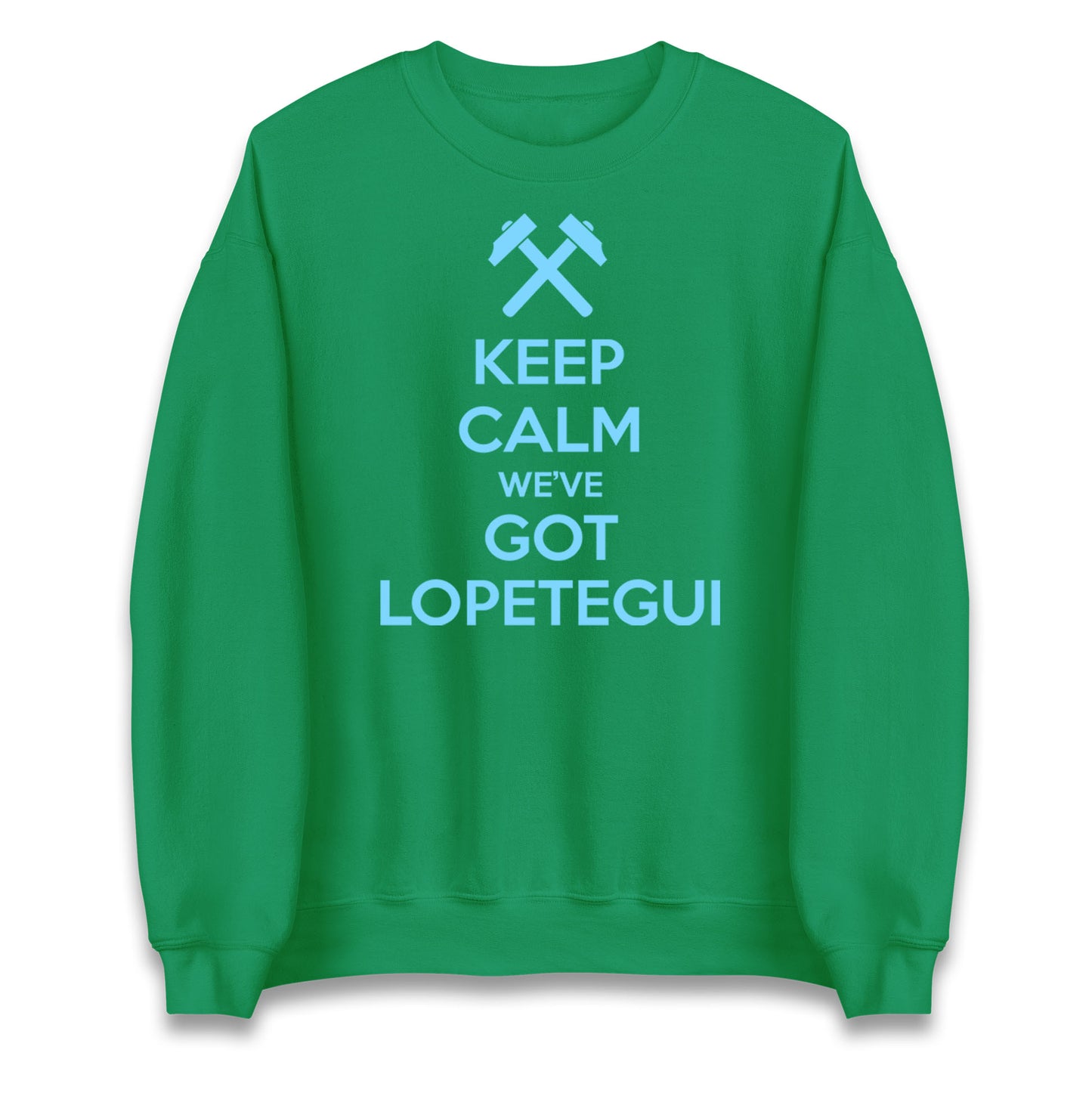 Keep Calm We've Got Lopetegui Unisex Sweatshirt