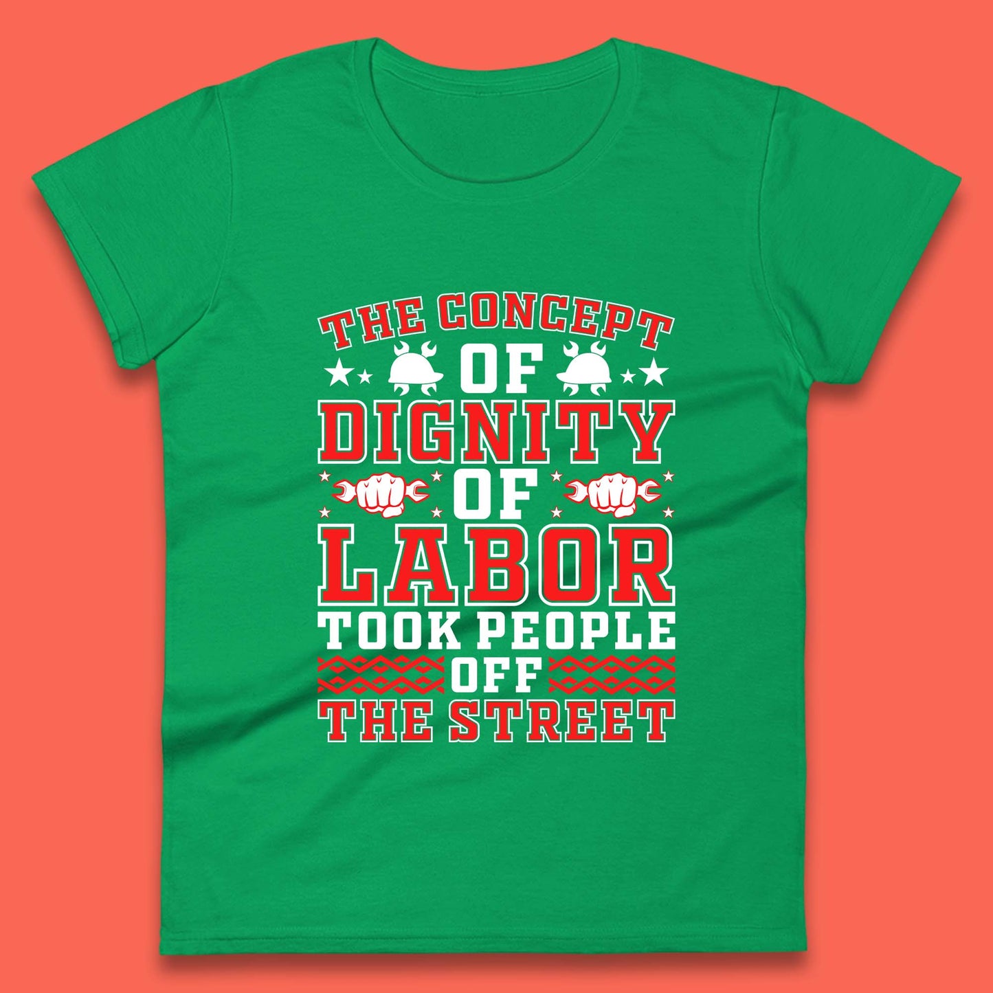 Dignity Of Labor Womens T-Shirt