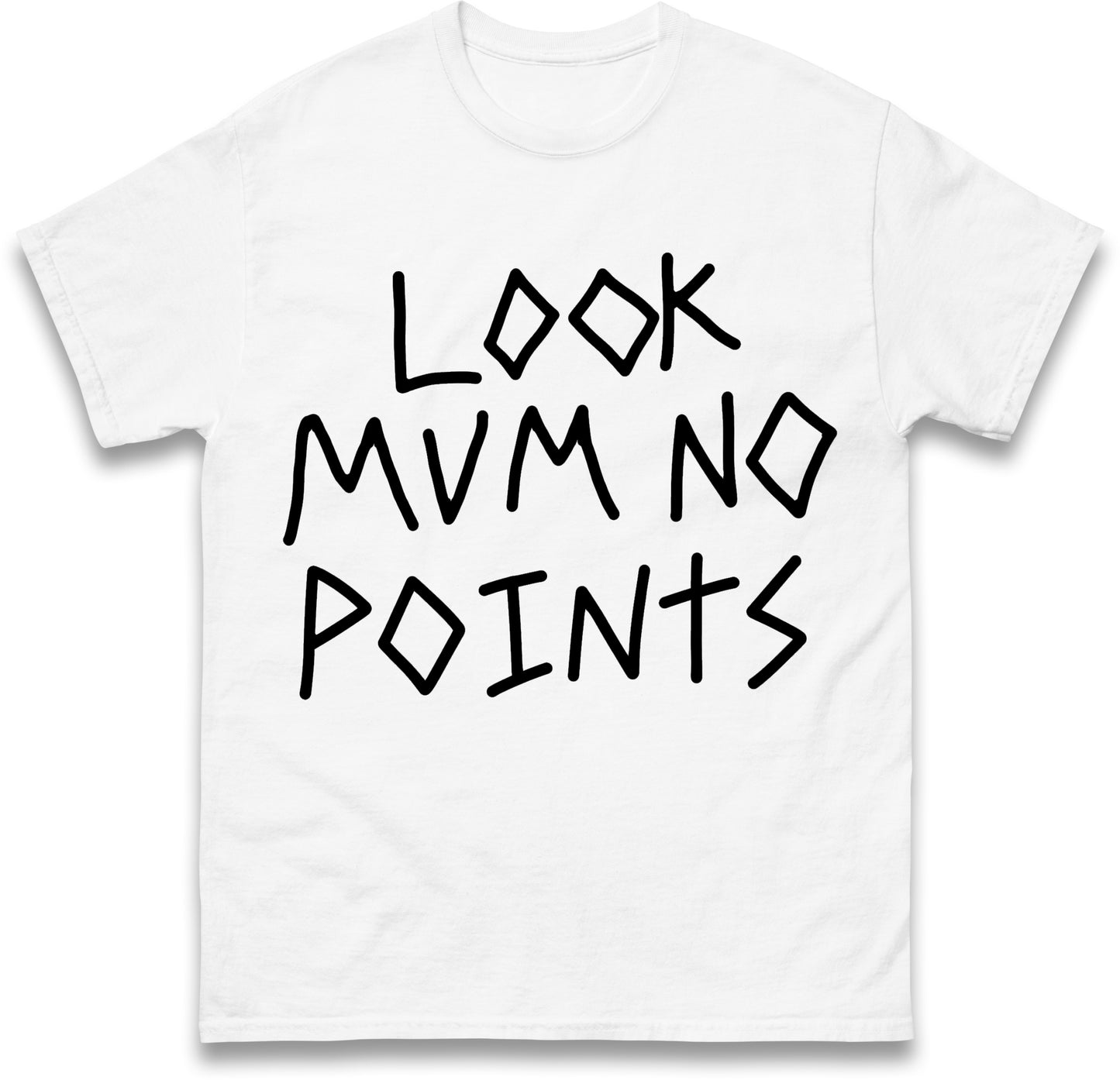 Look Mum No Points T Shirt