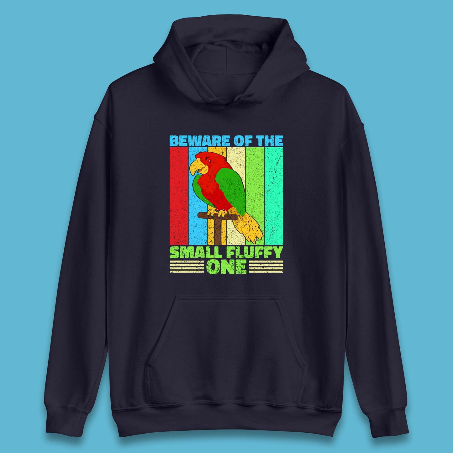 Beware Of The Small Fluffy One Parrot Cute Parrot Bird Lovers Unisex Hoodie