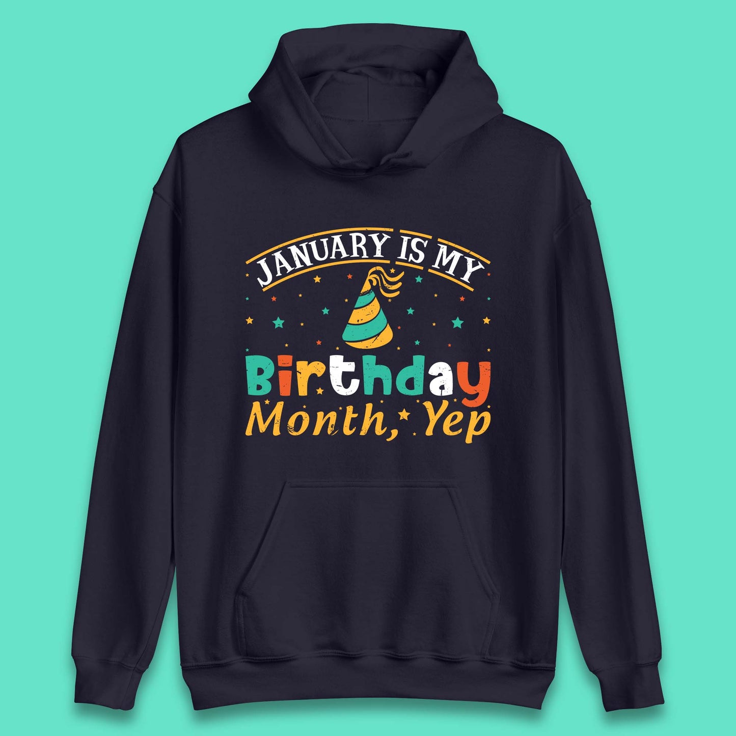 January Is My Birthday Month Yep Unisex Hoodie
