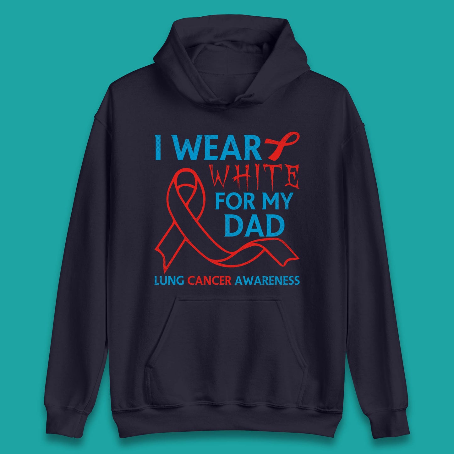 I Wear White For My Dad Lung Cancer Awareness Fighter Survivor Unisex Hoodie