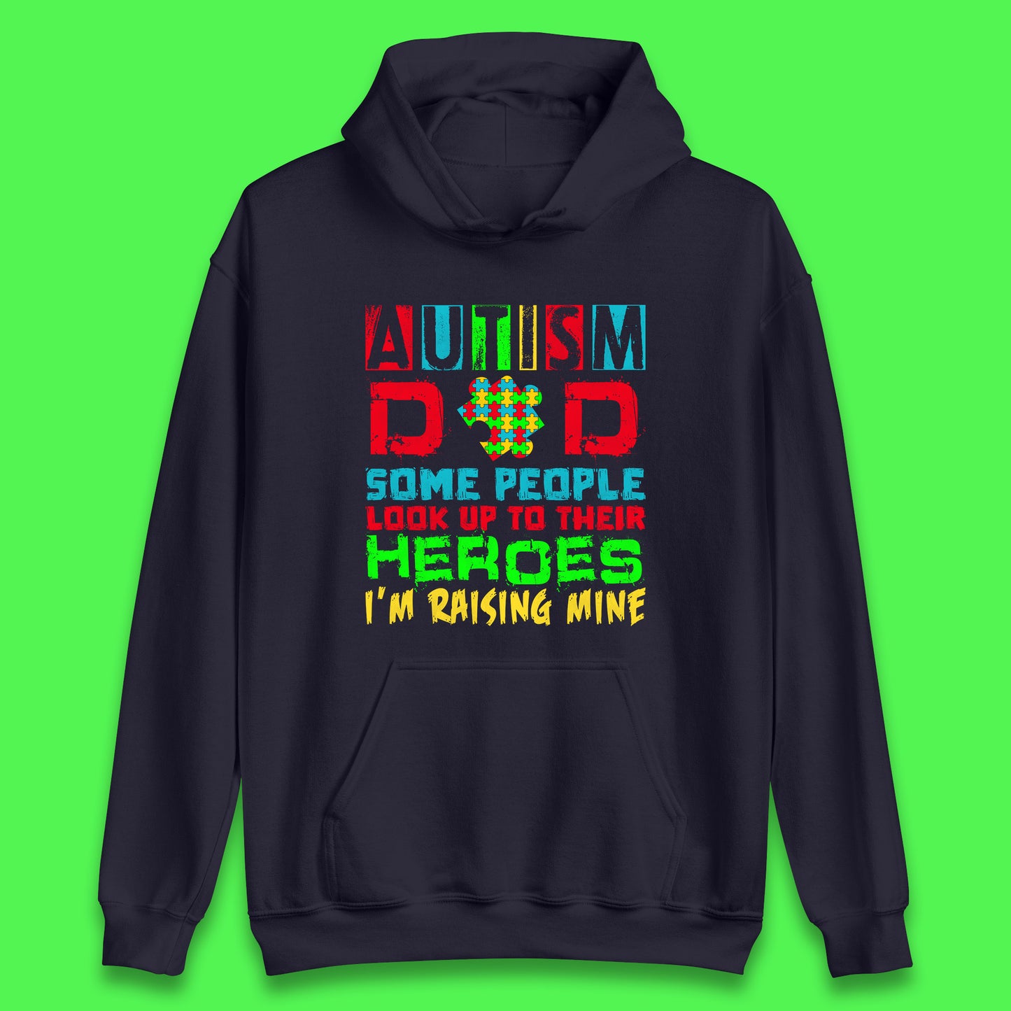 Autism Dad Some People Look Up To Their Heroes I'm Raising Mine Autism Awareness Autism Support Acceptance Unisex Hoodie