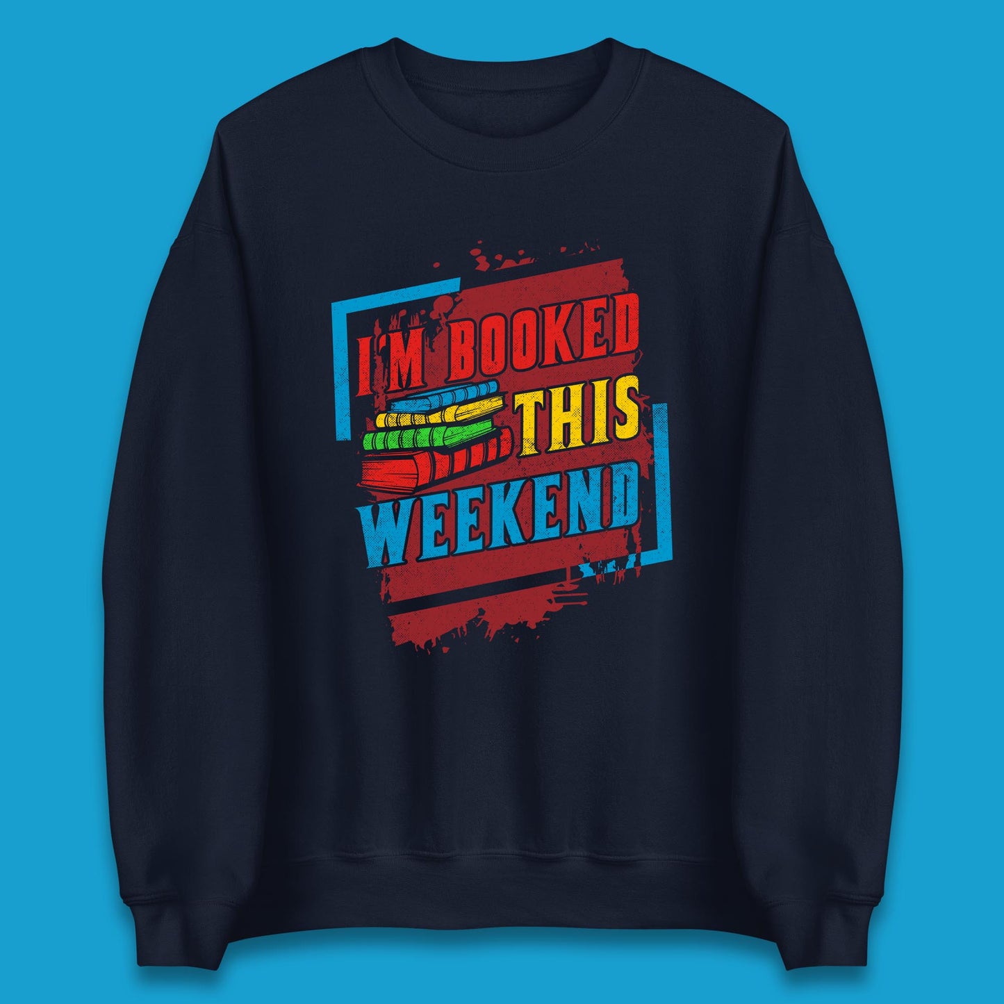 I'm Booked This Weekend Retro Book Lover Book Vibes Reading Librarian Unisex Sweatshirt