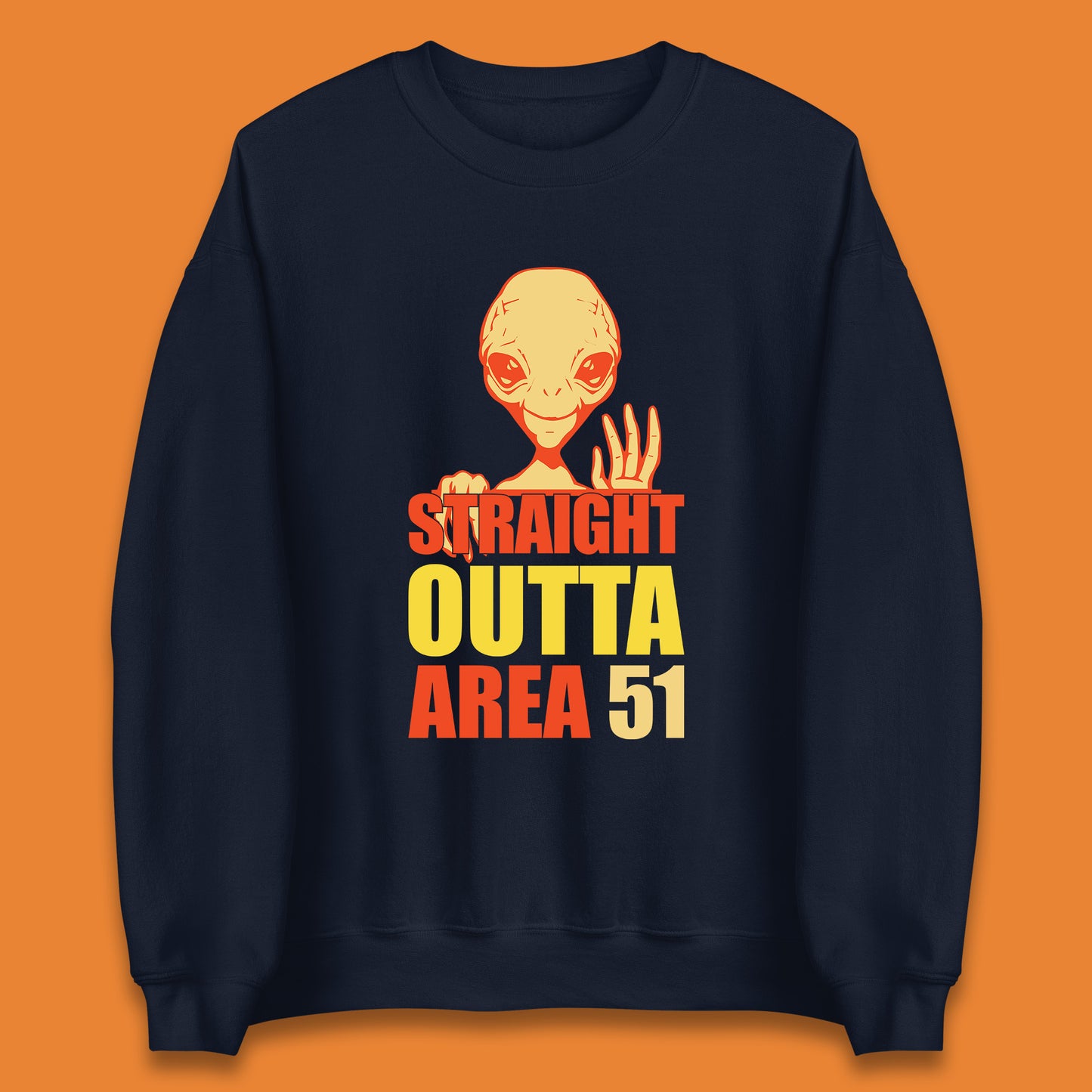 Straight Outta Area 51 Alien Home Space Funny Storm Area 51 UFO Alien Event Unisex Sweatshirt