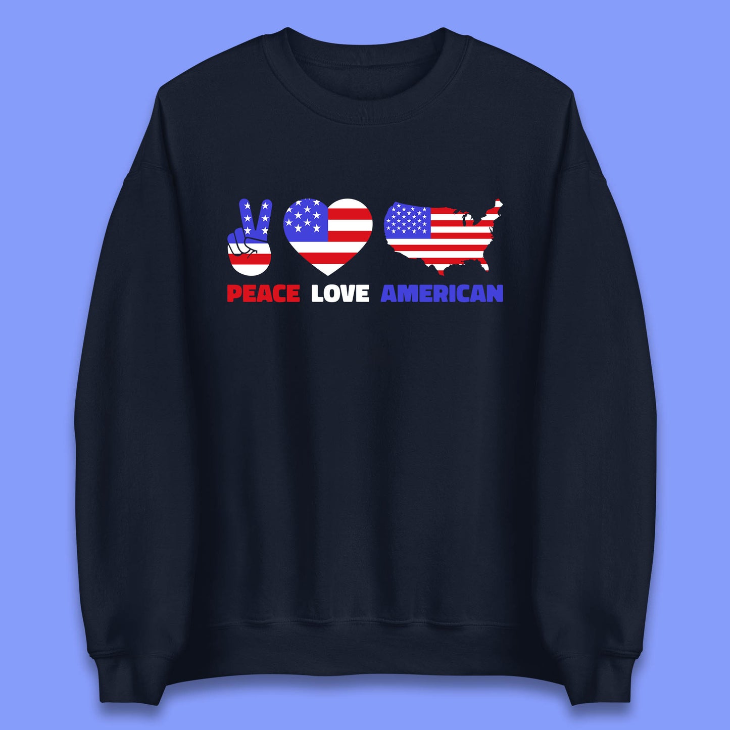 Peace Love American Patriotic USA Flag America Pride Freedom Unisex Sweatshirt