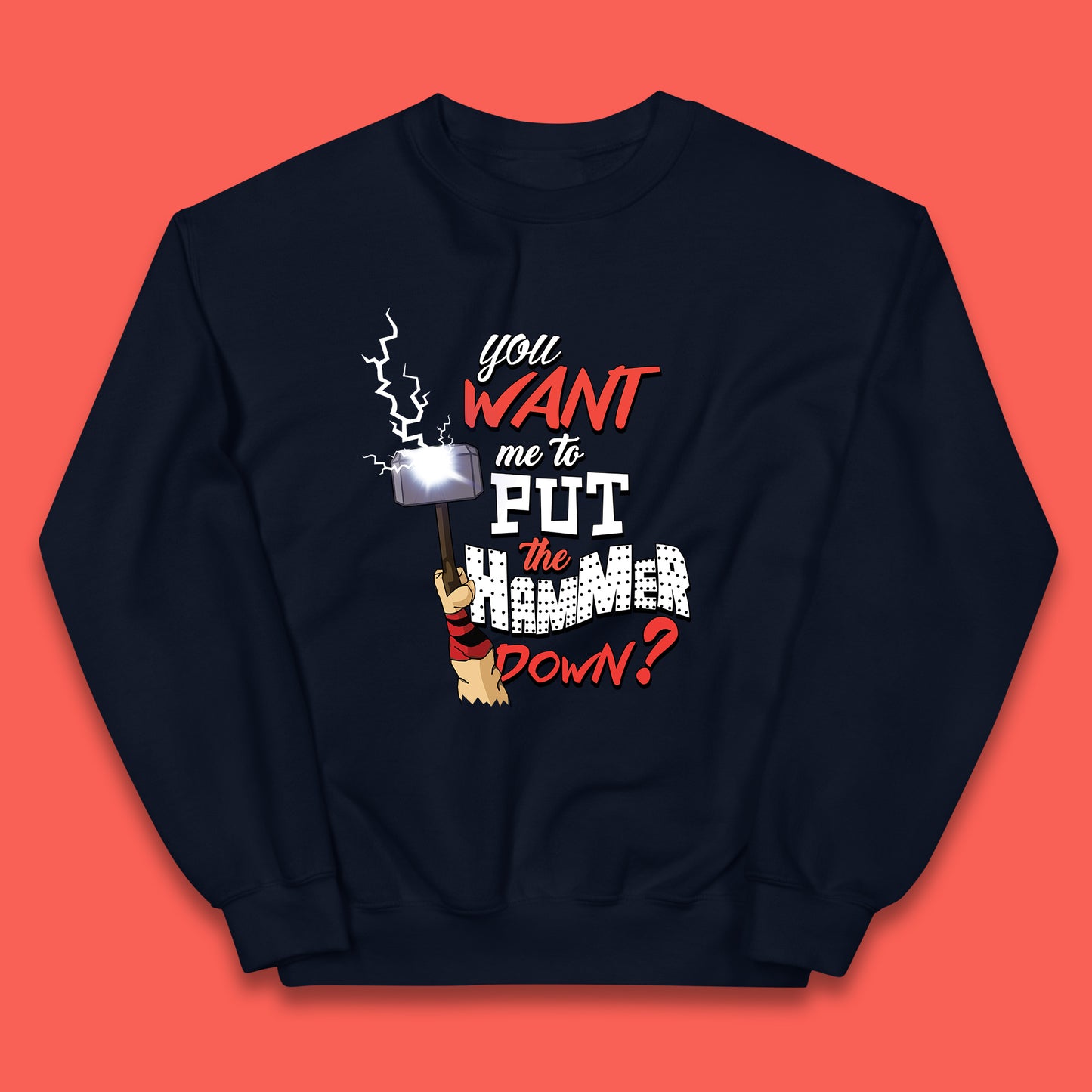 Thor Quote You Want Me To Put The Hammer Down? Thor Hammer Marvel Avengers Superheros Movie Character Kids Jumper
