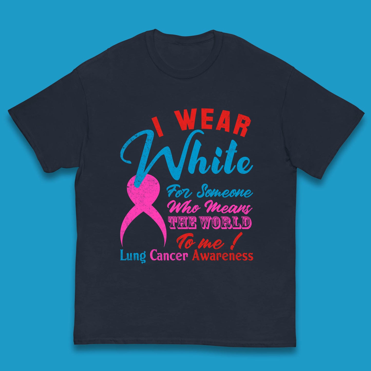 I Wear White For Someone Who Means The World To Me Lung Cancer Awareness Warrior Kids T Shirt