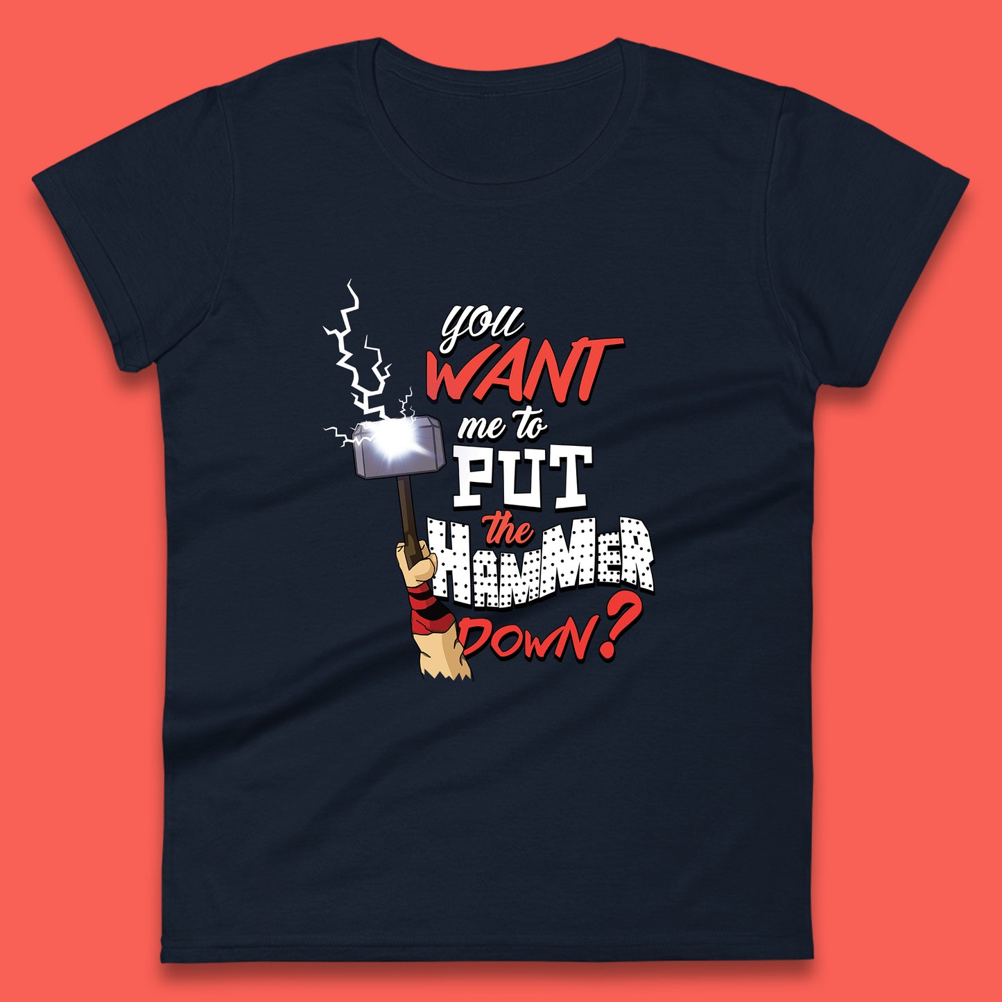 Thor Quote You Want Me To Put The Hammer Down? Thor Hammer Marvel Avengers Superheros Movie Character Womens Tee Top