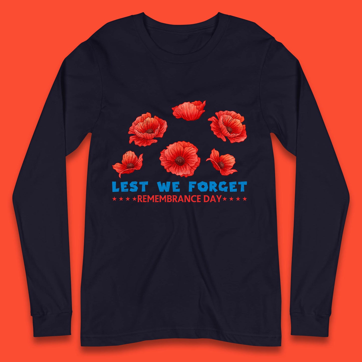 Lest We Forget Remembrance Day Poppy Flowers British Armed Forces Day Long Sleeve T Shirt