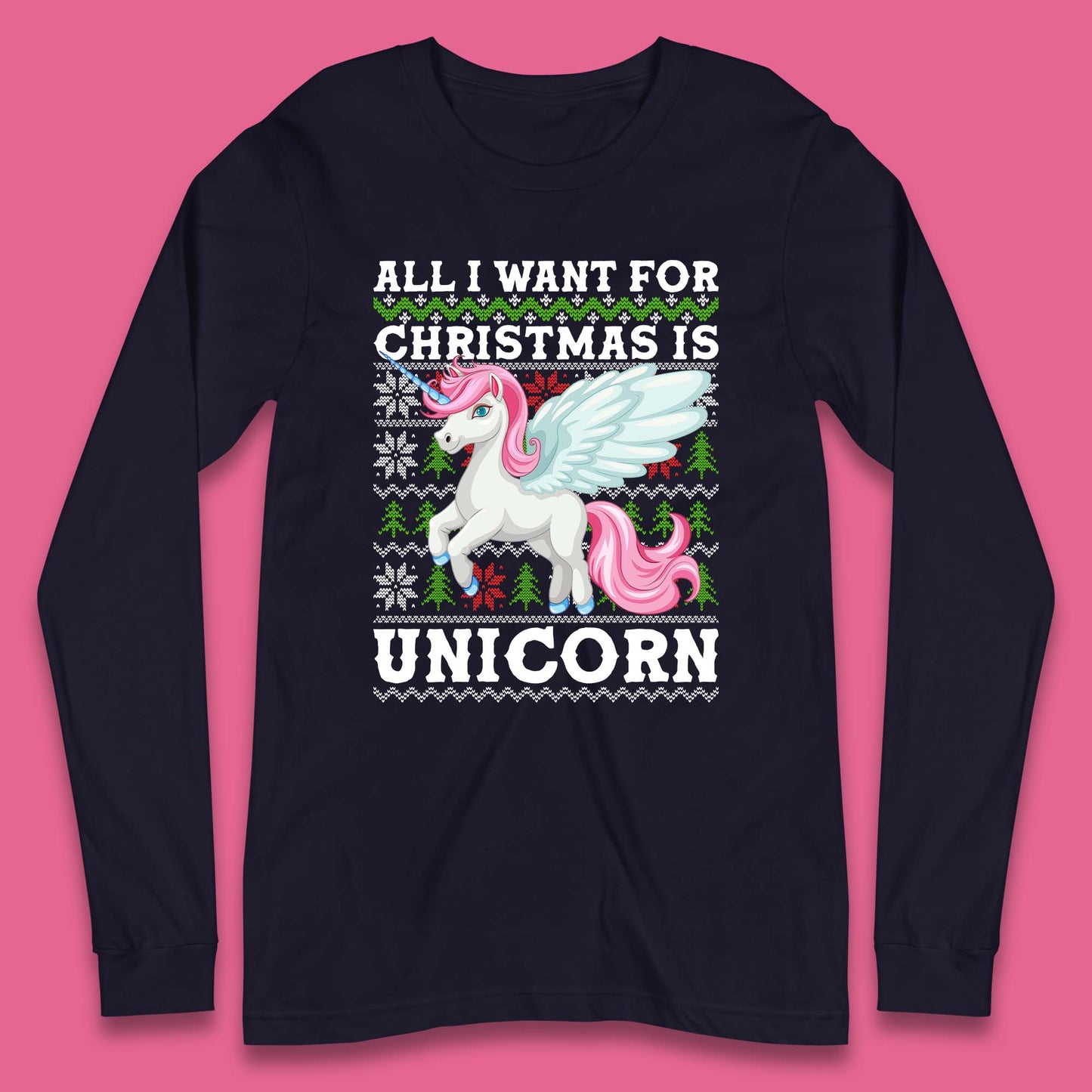 Want Unicorn For Christmas Long Sleeve T-Shirt