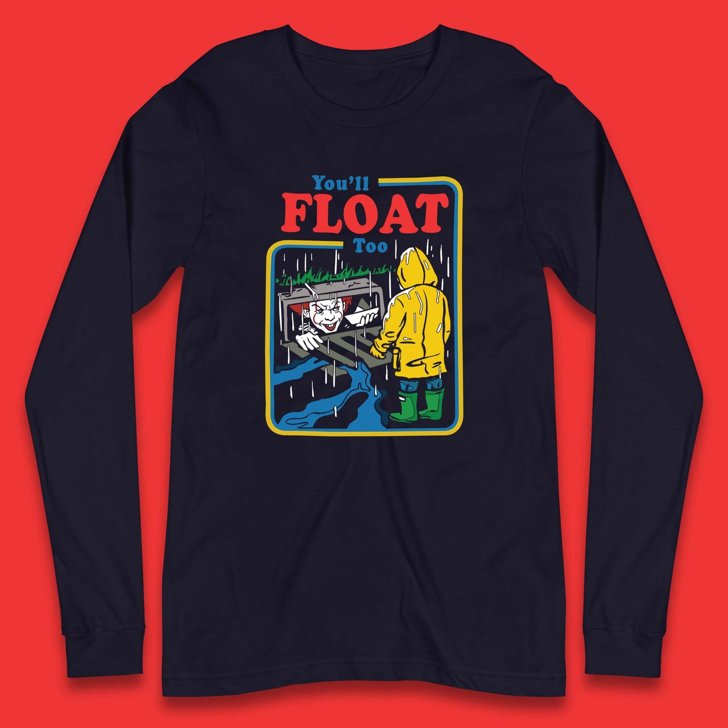 You'll Float Too IT Clown Happy Halloween Pennywise Long Sleeve T Shirt