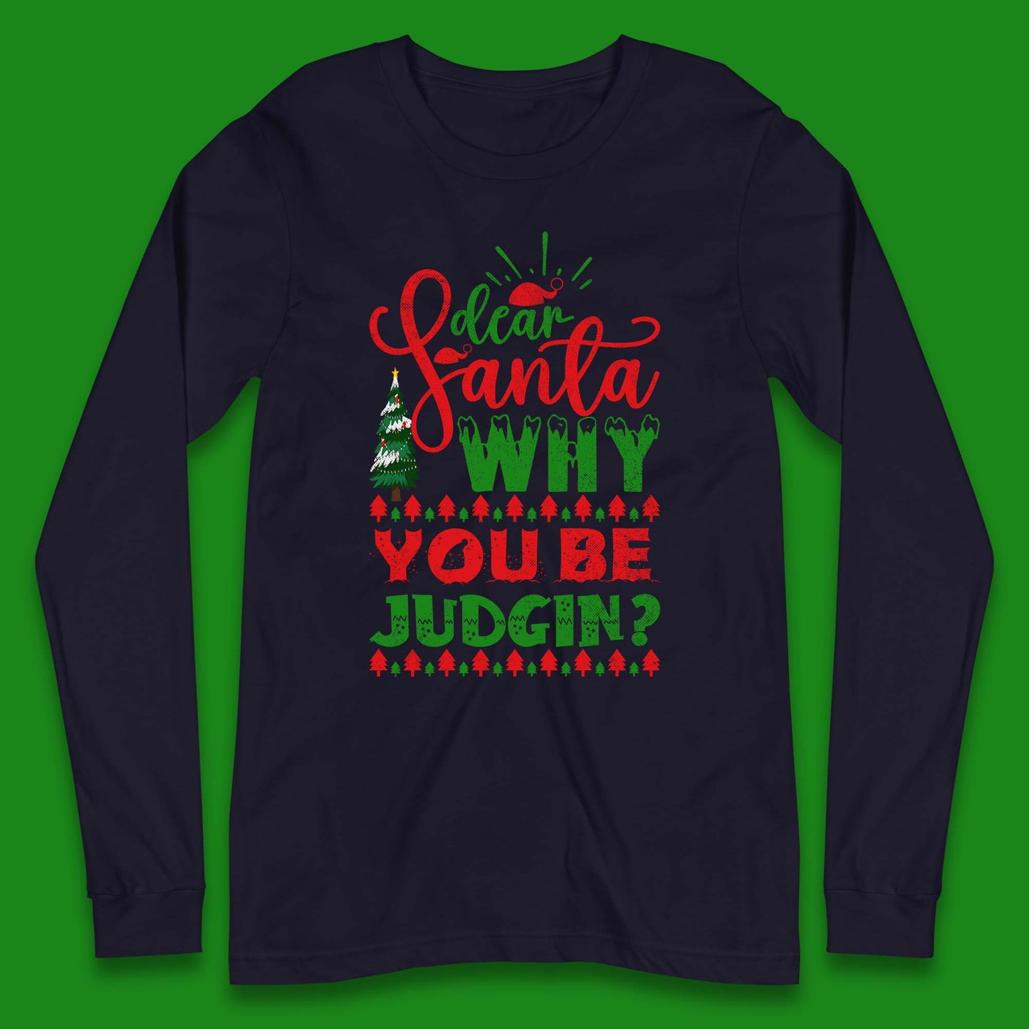 dear santa why you be judgin christmas long sleeve t shirt